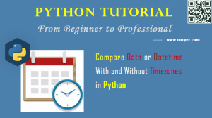 Python: Compare Date or Datetime With and Without Timezones – Cocyer